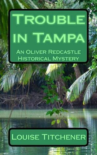Imagen de archivo de Trouble in Tampa: An Oliver Redcastle Historical Mystery (Redcastle Mysteries) a la venta por SecondSale