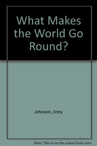 9780999908594: What Makes the World Go round?