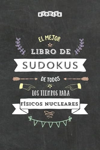 Stock image for El mejor libro de Sudokus de todos los tiempos para fsicos nucleares (Spanish Edition) for sale by Book Deals