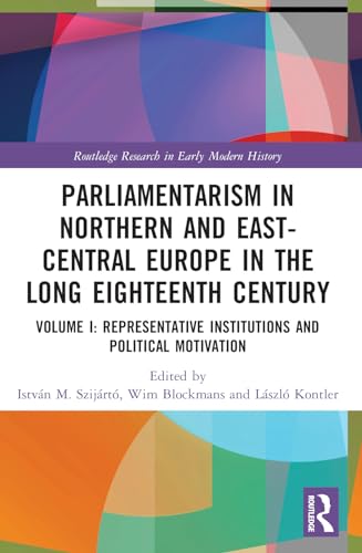 Stock image for Parliamentarism in Northern and East-Central Europe in the Long Eighteenth Century (Routledge Research in Early Modern History) for sale by California Books