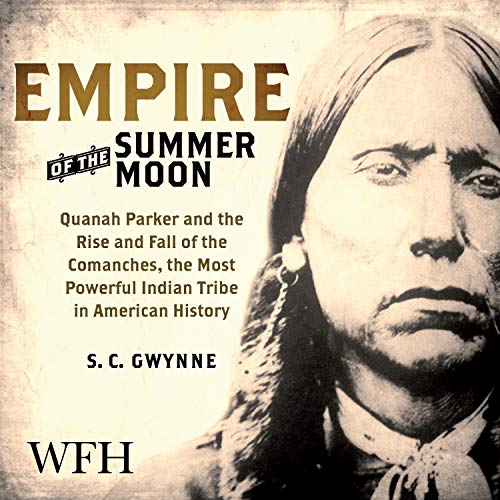 Stock image for Empire of the Summer Moon: Quanah Parker and the Rise and Fall of the Comanches for sale by Monster Bookshop
