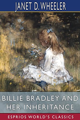 Beispielbild fr Billie Bradley and Her Inheritance (Esprios Classics): or, The Queer Homestead at Cherry Corners zum Verkauf von Lucky's Textbooks