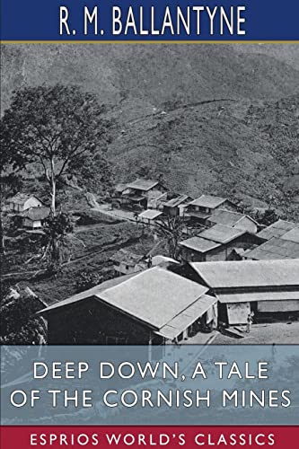 Stock image for Deep Down, a Tale of the Cornish Mines (Esprios Classics) for sale by Lucky's Textbooks