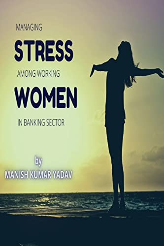 Beispielbild fr MANAGING STRESS AMONG WORKING WOMEN IN BANKING SECTOR zum Verkauf von Buchpark