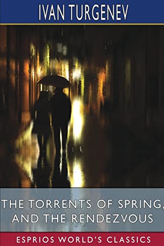 Beispielbild fr The Torrents of Spring, and The Rendezvous (Esprios Classics) zum Verkauf von PBShop.store US
