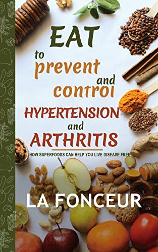 Stock image for Eat to Prevent and Control Hypertension and Arthritis (Full Color Print) for sale by Chiron Media