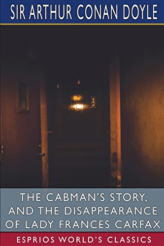 Stock image for The Cabman's Story, and The Disappearance of Lady Frances Carfax (Esprios Classics) (Paperback) for sale by Grand Eagle Retail
