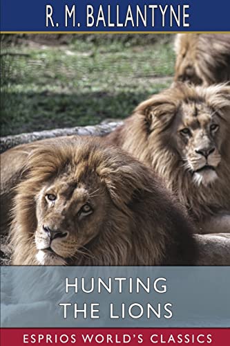 Stock image for Hunting the Lions (Esprios Classics) (Paperback) for sale by Grand Eagle Retail