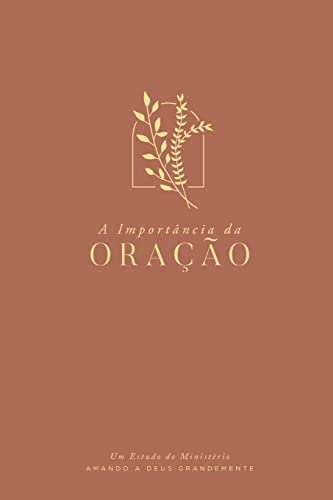 Stock image for A Importncia da Orao: A Love God Greatly Portuguese Bible Study Journal (Portuguese Edition) for sale by Lucky's Textbooks