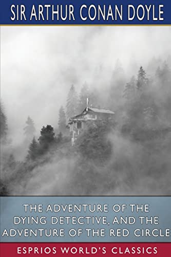 Beispielbild fr The Adventure of the Dying Detective, and The Adventure of the Red Circle (Esprios Classics) zum Verkauf von Lucky's Textbooks