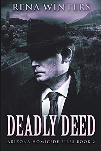 Stock image for Deadly Deed (Arizona Homicide Files Book 2) for sale by Big River Books