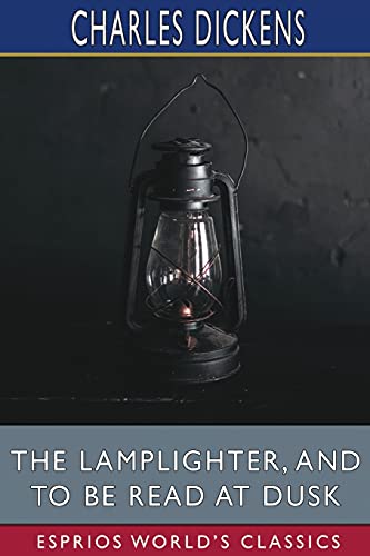 Imagen de archivo de The Lamplighter, and To Be Read at Dusk (Esprios Classics) a la venta por Lucky's Textbooks