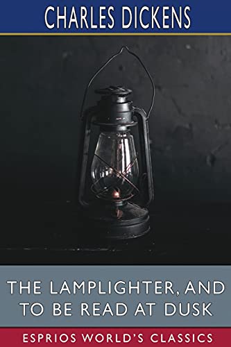 Stock image for The Lamplighter, and To Be Read at Dusk (Esprios Classics) for sale by Lucky's Textbooks