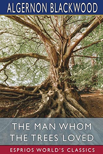 Beispielbild fr The Man Whom the Trees Loved (Esprios Classics) zum Verkauf von Lucky's Textbooks