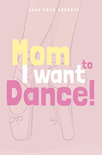Imagen de archivo de Mom I want to dance! a la venta por Lucky's Textbooks