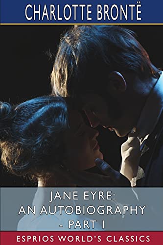 Stock image for Jane Eyre: An Autobiography - Part I (Esprios Classics): ILLUSTRATED BY F. H. TOWNSEND for sale by California Books