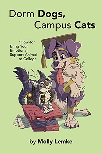 Stock image for Dorm Dogs, Campus Cats: "How-to" Bring Your Emotional Support Animal to College for sale by Chiron Media
