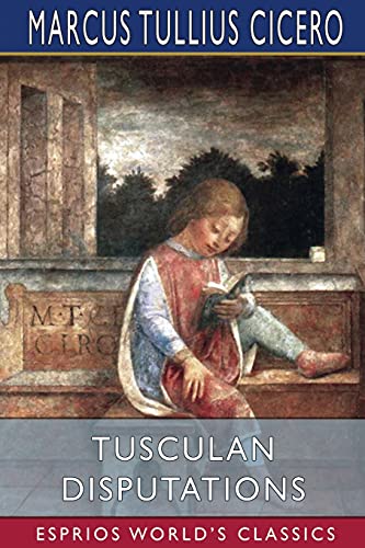 Beispielbild fr Tusculan Disputations (Esprios Classics): Translated by C. D. Yonge zum Verkauf von ThriftBooks-Dallas