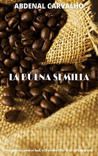 Stock image for La Buena Semilla: La ley universal de la cosecha for sale by ThriftBooks-Dallas