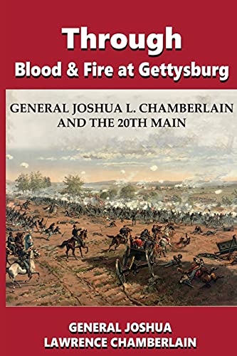 9781006724930: Through Blood and Fire at Gettysburg: General Joshua L. Chamberlain and the 20th Main