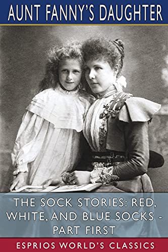 Imagen de archivo de The Sock Stories: Red, White, and Blue Socks - Part First (Esprios Classics) a la venta por Lucky's Textbooks
