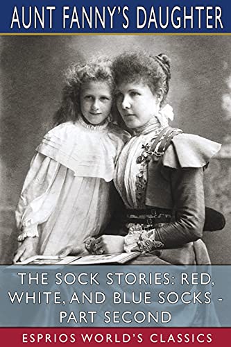 Imagen de archivo de The Sock Stories: Red, White, and Blue Socks - Part Second (Esprios Classics) a la venta por Lucky's Textbooks