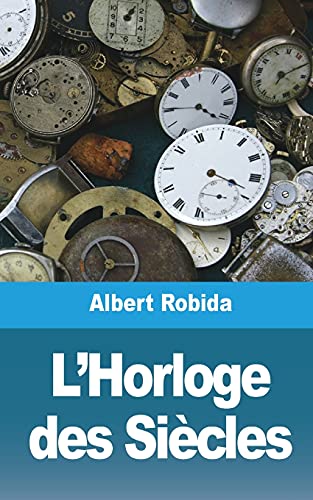 9781006746574: L'Horloge des Sicles (French Edition)