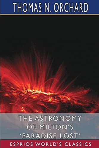 Beispielbild fr The Astronomy of Milton's 'Paradise Lost' (Esprios Classics) zum Verkauf von Lucky's Textbooks