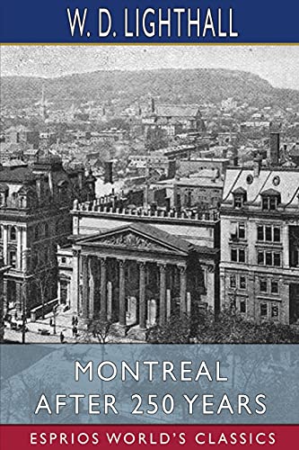 Stock image for Montreal After 250 Years (Esprios Classics) (Paperback) for sale by Grand Eagle Retail