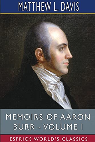 Stock image for Memoirs of Aaron Burr - Volume I (Esprios Classics) for sale by Lucky's Textbooks