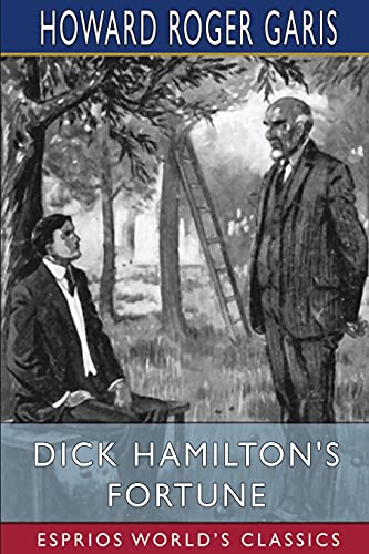 Imagen de archivo de Dick Hamilton`s Fortune (Esprios Classics): or, The Stirring Doings of a Millionaire`s Son a la venta por Buchpark