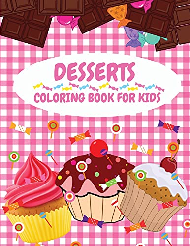 Stock image for Dessert Coloring Book for Kids: Delicious Collection of Dessert Designs for Kids Ages 4-8 (Pancakes, Cupcakes, Ice Cream, Fruits and More) | Stress Relief Coloring Books For Kids for sale by Revaluation Books