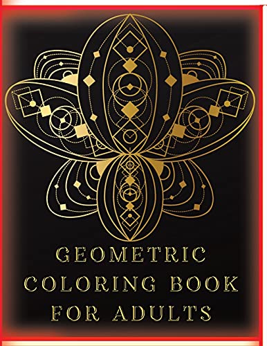 Beispielbild fr Geometric Coloring Book for Adults: Stress-Relieving Coloring Book for Adults with 77 Different One-Sided Images Geometric Shapes and Patterns to Help Release Your Creative Side zum Verkauf von WorldofBooks