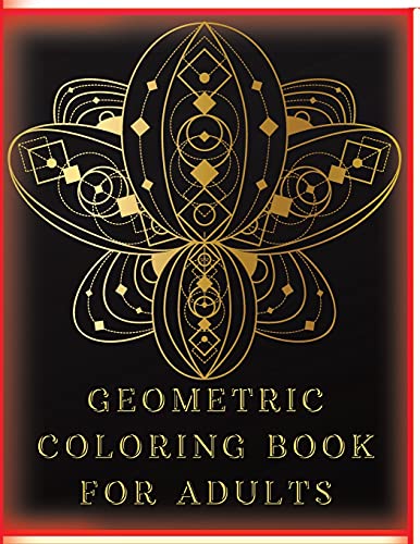 9781006859458: Geometric Coloring Book for Adults: Stress-Relieving Coloring Book for Adults with 77 Different One-Sided Images Geometric Shapes and Patterns to Help Release Your Creative Side