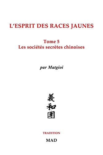 Beispielbild fr Les socits secrtes chinoises : L'esprit des races jaunes, Tome 5 zum Verkauf von Buchpark