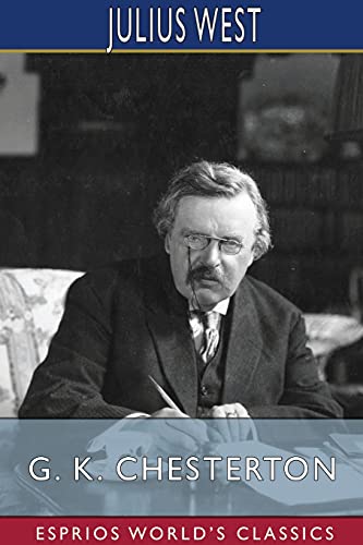 Imagen de archivo de G. K. Chesterton (Esprios Classics): A Critical Study a la venta por Lucky's Textbooks