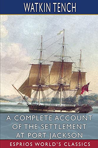Stock image for A Complete Account of the Settlement at Port Jackson (Esprios Classics) for sale by ThriftBooks-Atlanta