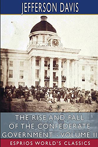 9781006900051: The Rise and Fall of the Confederate Government - Volume II (Esprios Classics)