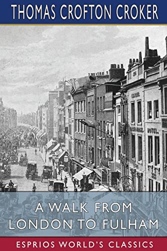 Beispielbild fr A Walk From London to Fulham (Esprios Classics) zum Verkauf von ThriftBooks-Dallas