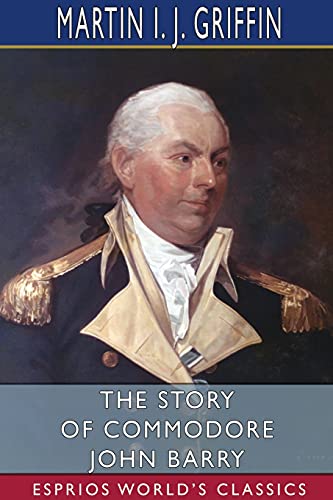 Imagen de archivo de The Story of Commodore John Barry (Esprios Classics) (Paperback) a la venta por Grand Eagle Retail