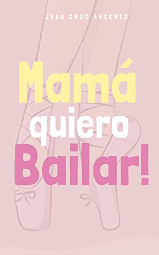 Imagen de archivo de Mam quiero Bailar! (Spanish Edition) a la venta por Lucky's Textbooks