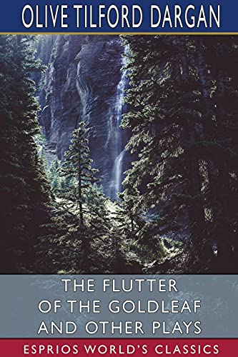 Stock image for The Flutter of the Goldleaf and Other Plays (Esprios Classics) (Paperback) for sale by Grand Eagle Retail