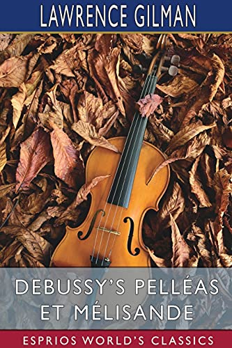 Beispielbild fr Debussy's Pellas et Mlisande (Esprios Classics) zum Verkauf von Buchpark