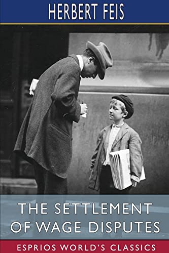 9781006985461: The Settlement of Wage Disputes (Esprios Classics)