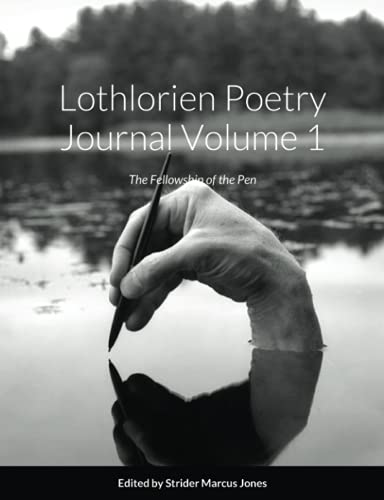 Stock image for Lothlorien Poetry Journal Volume 1: The Fellowship of the Pen for sale by ThriftBooks-Atlanta