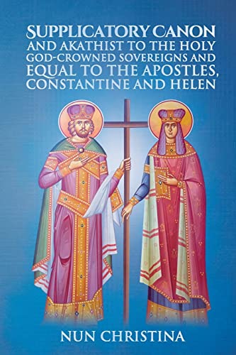 Stock image for Supplicatory Canon and Akathist to the Holy God-Crowned Sovereigns and Equal to the Apostles, Constantine and Helen for sale by GreatBookPrices