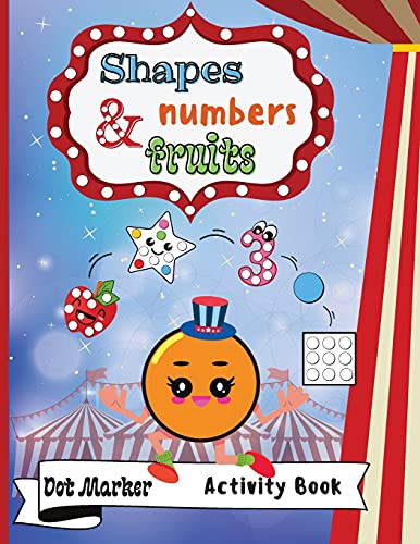 Stock image for Shapes,Numbers & Fruits Dot Marker Activity Book: Dot Markers Activity Book: Shapes,Numbers and Fruits | Easy Guided BIG DOTS | Gift For Kids Age for sale by GreatBookPrices