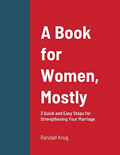 Beispielbild fr A Book for Women, Mostly - 3 Quick and Easy Steps for Strengthening Your Marriage zum Verkauf von Chiron Media