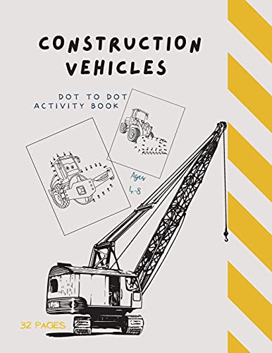 Stock image for Dot to Dot Construction Vehicles: Dot to Dot Construction Vehicles: Connect the Dots and Color|Great Activity Book for Kids Ages 4-8 for sale by GreatBookPrices