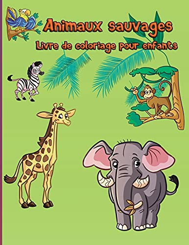 Imagen de archivo de Animaux sauvages Livre de coloriage pour enfants: Animaux des bois Facile Amusant ducatif Animaux du zoo Pour les tout-petits, la maternelle et l'ge a la venta por Buchpark